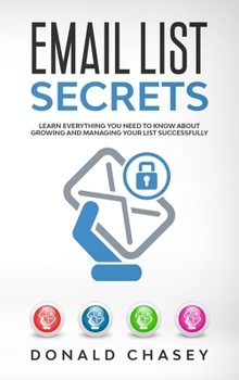 Hardcover Email List Secrets: Learn Everything You Need to Know About Growing and Managing Your List Successfully Book
