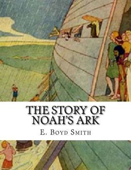 Paperback The Story of Noah's Ark: E. Boyd Smith Book