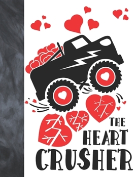 Paperback The Heart Crusher: Happy Valentines Day Gift For Boys And Girls - A Writing Journal To Doodle And Write In - Blank Lined Journaling Diary Book