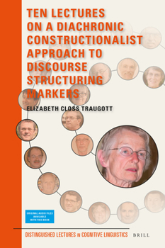 Hardcover Ten Lectures on a Diachronic Constructionalist Approach to Discourse Structuring Markers Book