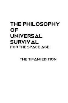 Paperback The Philosophy of Universal Survival - Tifani Edition Book