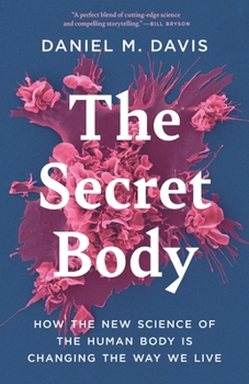 Paperback The Secret Body: How the New Science of the Human Body Is Changing the Way We Live Book