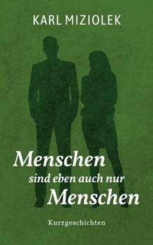 Paperback Menschen sind eben auch nur Menschen: Interessante Kurzgeschichten [German] Book