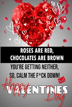 Happy Valentine's day roses are red chocolates are brown: funny Valentine's Day gift - Funny Valentine gift, funny valentine day gift notebook - gifts for her- gifts for him