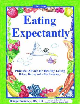 Paperback Eating Expectantly: Practical Advice for Healthy Eating Before, During and After Pregnancy Book