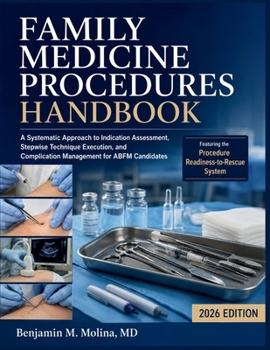 Paperback Family Medicine Procedures Handbook 2026: A Systematic Approach to Indication Assessment, Stepwise Technique Execution, and Complication Management fo Book