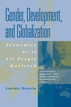 Paperback Gender, Development, and Globalization: Economics as If People Mattered Book