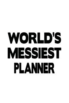 World's Messiest Planner: Best Planner Notebook, Journal Gift, Diary, Doodle Gift or Notebook | 6 x 9 Compact Size- 109 Blank Lined Pages