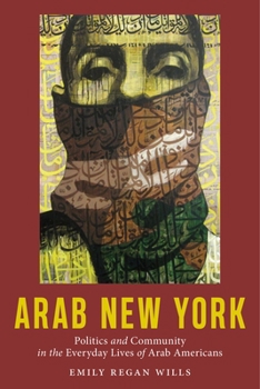 Paperback Arab New York: Politics and Community in the Everyday Lives of Arab Americans Book