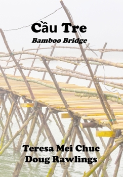 Hardcover C&#7847;u Tre (Bamboo Bridge): Conversations between a Vietnamese Refugee and an American Veteran Book