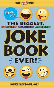 Hardcover The Biggest, Funniest, Wackiest, Grossest Joke Book Ever! Book