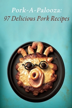 Paperback Pork-A-Palooza: 97 Delicious Pork Recipes Book