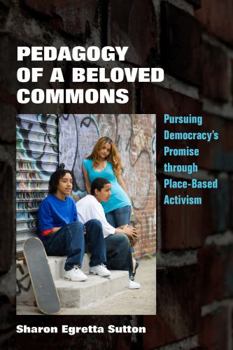Hardcover Pedagogy of a Beloved Commons: Pursuing Democracy's Promise Through Place-Based Activism Book