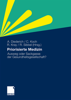 Hardcover Priorisierte Medizin: Ausweg Oder Sackgasse Der Gesundheitsgesellschaft? [German] Book