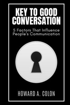 Paperback Key to Good Conversation: 5 Factors That Influence People's Communication Book