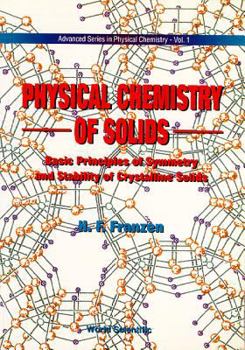 Hardcover Physical Chemistry of Solids: Basic Principles of Symmetry and Stability of Crystalline Solids Book