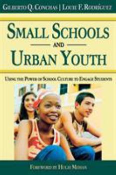 Paperback Small Schools and Urban Youth: Using the Power of School Culture to Engage Students Book