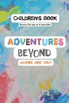 Paperback Adventures Beyond: Grieving the Loss of A Loved One Book