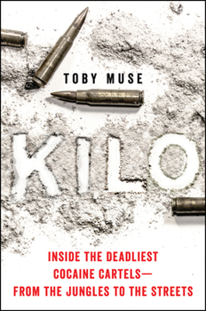 Hardcover Kilo: Inside the Deadliest Cocaine Cartels--From the Jungles to the Streets Book