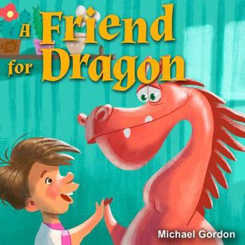 Paperback A Friend for Dragon: (Children's Book about a Dragon Who Learns How to Be Patient, Picture Books, Preschool Books, Ages 3-5, Baby Books, Ki Book