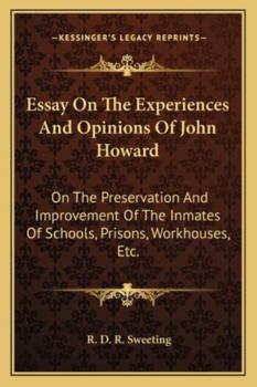 Paperback Essay On The Experiences And Opinions Of John Howard: On The Preservation And Improvement Of The Inmates Of Schools, Prisons, Workhouses, Etc. Book