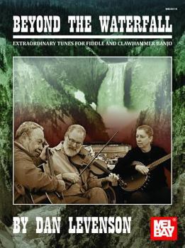 Paperback Beyond the Waterfall: Extraordinary Tunes for Fiddle and Clawhammer Banjo Book