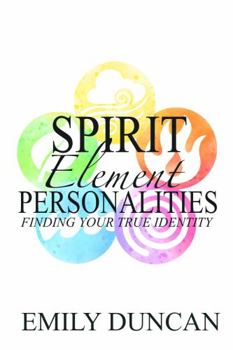 Spirit Element Personalities: Finding your true identity (Spirit Personalities) - Book #1 of the Spirit Personalities