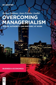 Hardcover Overcoming Managerialism: Power, Authority and Rhetoric at Work Book