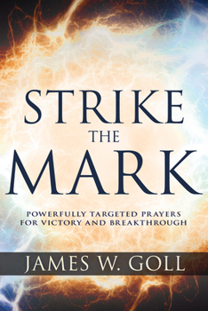 Paperback Strike the Mark: Powerfully Targeted Prayers for Victory and Breakthrough Book