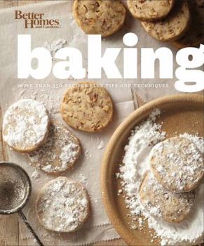Hardcover Better Homes and Gardens Baking: More Than 350 Recipes Plus Tips and Techniques Book