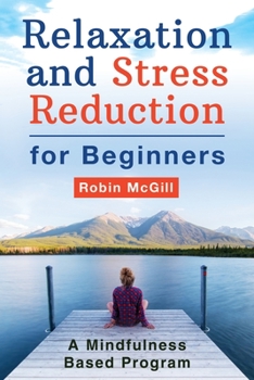Paperback Relaxation and Stress Reduction for Beginners: A Mindfulness-Based Program Book