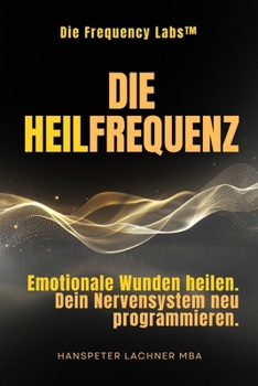 Paperback Die Heil-Frequenz: Emotionale Wunden heilen. Dein Nervensystem neu programmieren. [German] Book