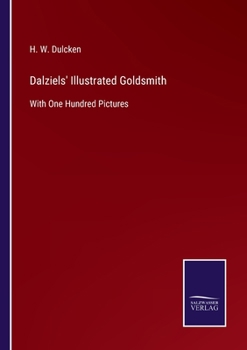 Paperback Dalziels' Illustrated Goldsmith: With One Hundred Pictures Book