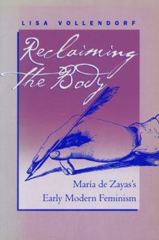 Reclaiming the Body: María de Zayas's Early Modern Feminism (RLS 270) (North Carolina Studies in the Romance Languages and Literatures)