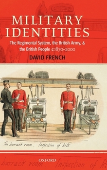 Hardcover Military Identities: The Regimental System, the British Army, and the British People C.1870-2000 Book