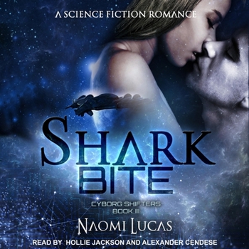Shark Bite - Book #3 of the Cyborg Shifters
