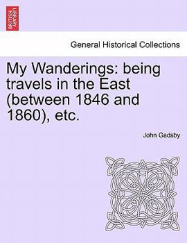 Paperback My Wanderings: being travels in the East (between 1846 and 1860), etc. Book