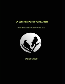 Paperback La leyenda de los Yungarigh: Primera Trilogía Completa [Spanish] Book