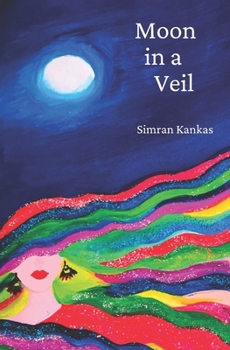 Moon in Veil: Moon poems about Love, Life, Universe, Healing and Nature - Read Earth Poems, Moon and Sun's Love, Universe's Love, Sky and Earth Love, Heartbreak Related Spiritual Poetry