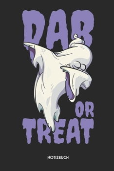 Dab Or Treat Notizbuch: Lustiges Halloween Büchlein für Hip-Hop Fans | Dotted Notebook / Punkteraster | 120 gepunktete Seiten | ca. A5 Format | ... Männer, Frauen & Kinder (German Edition)