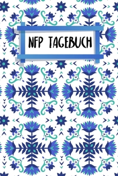 NFP Tagebuch: Tracker für NFP | Verhütungstracker | Geeignet für Temperaturmethode | A5 | 120 Seiten | Motiv: Nordische Blumen (German Edition)