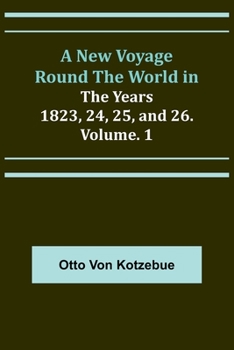 Paperback A New Voyage Round the World in the Years 1823, 24, 25, and 26. Vol. 1 Book