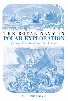 History of the Royal Navy in Polar Explorationpart 1 - Book #1 of the Royal Navy and Polar Exploration