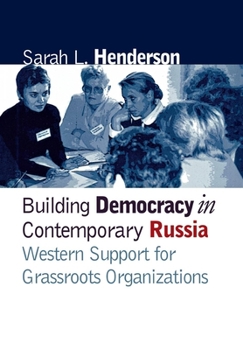 Hardcover Building Democracy in Contemporary Russia: Western Support for Grassroots Organizations Book