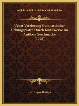 Ueber Verzierung Gymnastischer Uebungsplatze Durch Kunstwerke Im Antiken Geschmacke (1795)