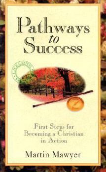Paperback Pathways to Success: First Steps for Becoming a Christian in Action Book
