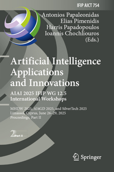Paperback Artificial Intelligence Applications and Innovations. Aiai 2025 Ifip Wg 12.5 International Workshops: Mhdw 2025, ΑΙ4gd 2025, and Silvertech Book