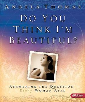 Paperback Do You Think I'm Beautiful?: Answering the Question Every Woman Asks, Leader Kit Book