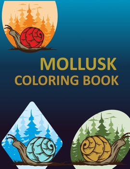 Paperback Mollusk Coloring Book: Mollusk Coloring Book For Kids Book