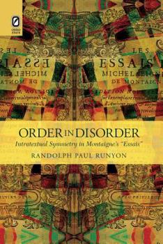 Paperback Order in Disorder: Intratextual Symmetry in Montaigne's "Essais" Book